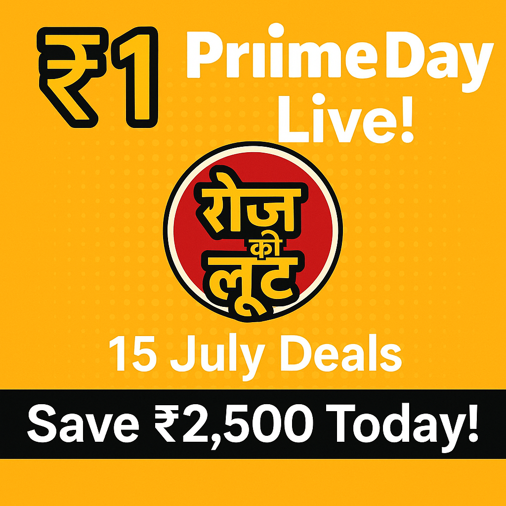 🎯 “Roz Ki Loot- 15th July: ₹1 Loot, Amazon Prime Days & Big GOAT Sale – Today’s Top Deals